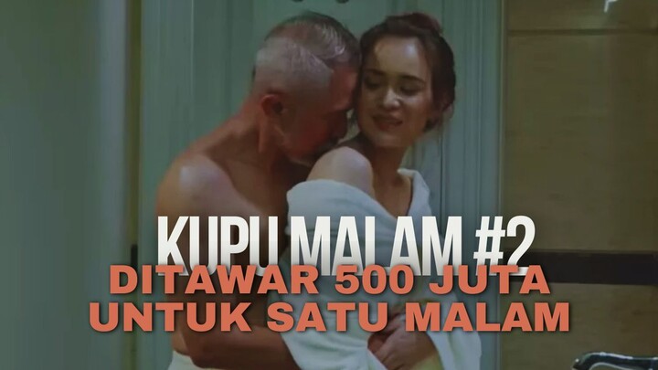 21+ | KUPU MALAM EPISODE 2 | DITAWAR 500 JUTA SEMALAM OLEH SUGAR DADDY