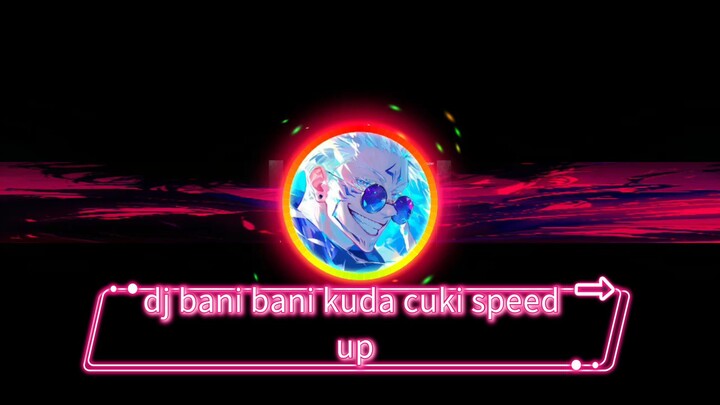 dj bani bani cuki rahmat tahalu speed up 🎧