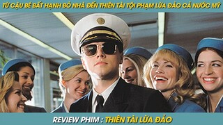 REVIEW PHIM ST | TÓM TẮT PHIM TỪ CẬU BÉ BẤT HẠNH ĐẾN THIÊN TÀI TỘI PHẠM LỪA ĐẢO CẢ NƯỚC MỸ