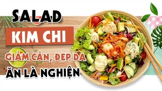 SALAD KIM CHI GIẢM CÂN ĐẸP DA ĂN LÀ NGHIỆN