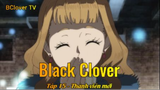 Black Clover Tập 15 - Thành viên mới