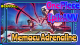 One Piece 
Epik AMV
Memacu Adrenaline