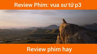 Review phim vua sư tử p3