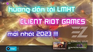 [LMHT] HƯỚNG DẪN TẢI CLIENT RIOT GAMES | UPDATE MÁY CHỦ LIÊN MINH HUYỀN THOẠI VNG | EZREAL MVP