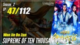 【Wan Jie Du Zun】 S2 EP 47 (97) "Kelahiran Obat Mujarab" Supreme Of Ten Thousand World | Sub Indo