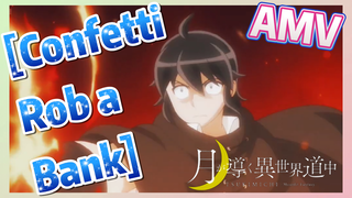 [Confetti Rob a Bank] AMV