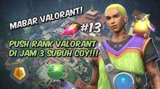 Push Rank Jam 3 SUBUH COY! - Valorant Indonesia #13