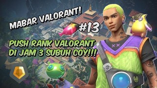 Push Rank Jam 3 SUBUH COY! - Valorant Indonesia #13