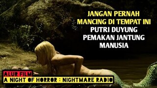 AKIBAT MEMBURU PUTRI DUYUNG PEMAKAN JANTUNG  . RANGKUM ALUR FILM A NIGHT OF HORROR - NIGHTMARE RADIO