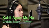 Kahit Ayaw Mo Na - Chrisha Mae Galleon Cover