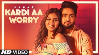 Kardi Aa Worry | Sahaz | Anjali Arora | Dinesh Soi | Gur Sidhu | Abhinav | Latest Punjabi Songs 2021
