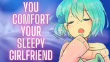 {ASMR Roleplay} You Comfort Your Sleepy Girlfriend