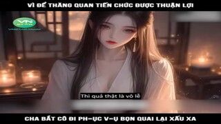 Vì để thăng quan tiến chức được thuận lợi, cha bắt cô đi ph=ục v=ụ bọn quai lại #reviewtruyentranh