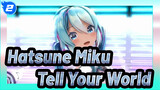[Hatsune Miku MMD] Tell Your World_2