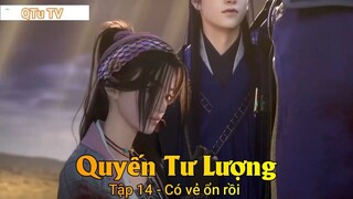 Quyến Tư Lượng Tập 14 - Có vẻ ổn rồi