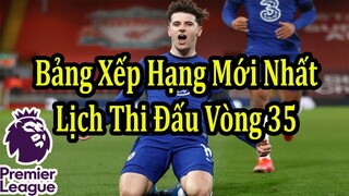 Kết Quả Ngoại Hạng Anh Vòng 34 - Bảng Xếp Hạng Mới Nhất - Lịch Thi Đấu Vòng 35