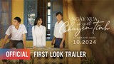 NGÀY XƯA CÓ MỘT CHUYỆN TÌNH | 1ST LOOK TRAILER | DỰ KIẾN KHỞI CHIẾU: THÁNG 10.2024