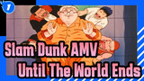 Slam Dunk AMV
Until The World Ends_1