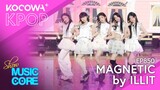 ILLIT - Magnetic | Show! Music Core EP850 | KOCOWA+