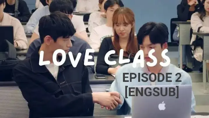 Love Class (2022) - Episode 2 [ENGSUB] ~No copyright infringement intended~
