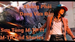 Không Phải Dạng Vừa Đâu Remix - Sơn Tùng M-TP