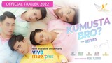 Kumusta Bro The Series Official Trailer 2022
