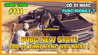 GVlog 111 | TOP 10 TÍNH NĂNG THÚ VỊ NHẤT PUBG NEW STATE, CÓ KHÁC PUBG MOBILE ? Nam Art