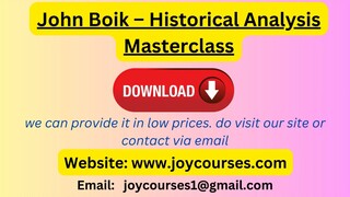 John Boik – Historical Analysis Masterclass