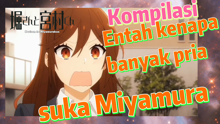 [Horimiya] Kompilasi | Entah kenapa banyak pria suka Miyamura