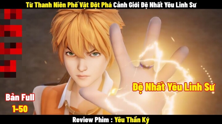 Từ Thanh Niên Phế Vật Đột Phá Cảnh Giới Đệ Nhất Yêu Linh Sưl Review Phim l Tóm Tắt Phim 2024