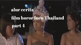 alur cerita | film horor Thailand lucu | part 4