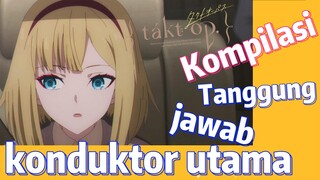 [Takt Op. Destiny] Kompilasi | Tanggung jawab konduktor utama