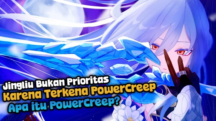 Jingliu Bukan Prioritas Gacha? || Apa itu PowerCreep? || Honkai:Star rail