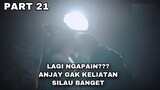 LAGI NGAPAIN YA??? ANJAY GAK KELIATAN SILAU BET - PART 21