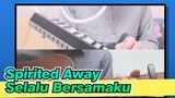 [Spirited Away] Selalu Bersamaku, Cover Gitar & Melodion