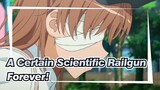 [A Certain Scientific Railgun] A Certain Scientific Railgun Forever!