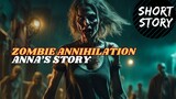 Zombie Annihilation: Anna's Story | Horror | Short Story