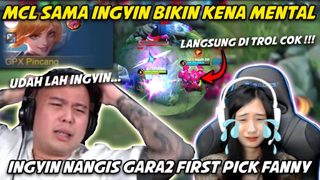 FIRST PICK FANNY YANG LAGI META MALAH DI TROL INGYIN DI MCL