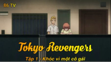 Tokyo Revengers Tập 1 - Khóc vì một cô gái