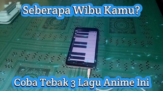 Ngaku Wibu?, Coba tebak lagu anime ini yuk