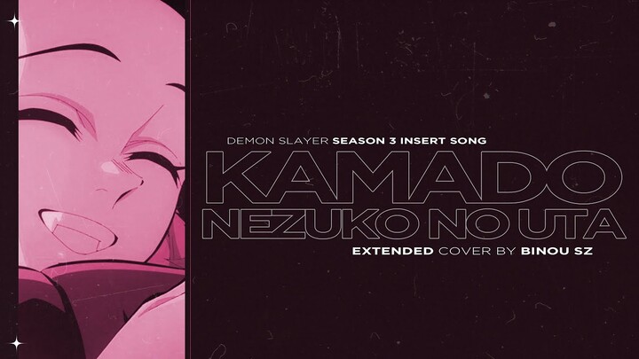 KAMADO NEZUKO NO UTA / NEZUKO THEME ( 竈門禰豆子のうた )  Demon Slayer S3 EP11 OST ┃ Covered by BINOU SZ