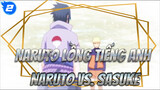 [Naruto lồng tiếng Anh] Tập 698: Naruto vs. Sasuke_2