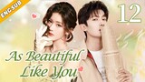 [Eng-Sub] As Beautiful Like You EP12| Everybody Loves Me| Chinese drama| Zhao Lusi, Tong Mengshi