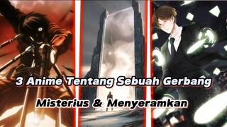 3 Anime Seru Yang Menceritakan Tentang Gerbang Misterius Yang Menyeramkan!