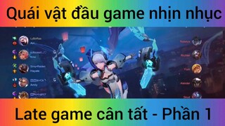 Quái vật đầu game nhịn nhục Late game cân tất #1