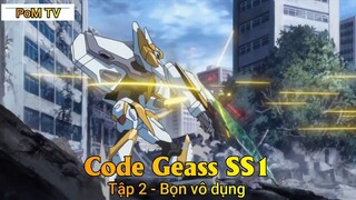 Code Geass SS1 Tập 2 - Bọn vô dụng