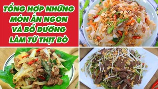 Tổng Hợp Những Món Ăn Ngon Và Bổ Dưỡng Làm Từ Thịt Bò