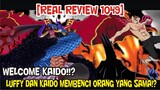 [REAL REVIEW 1049 ] WELCOME KAIDO!!? TERNYATA LUFFY DAN KAIDO MEMBENCI ORANG YANG SAMA!?