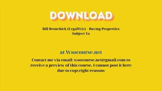 Bill Bronchick (LegalWiz) – Buying Properties Subject To – Free Download Courses