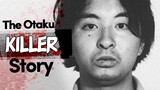 Ang Kwento ng "OTAKU KILLER" ng Japan